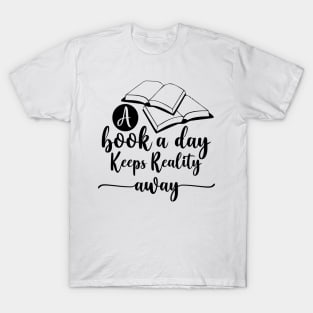 A Book A Day Keeps Reality Away T-Shirt